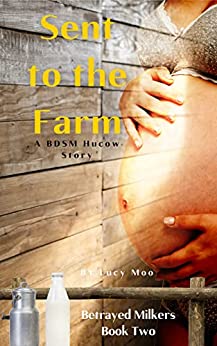 Sent to the Farm: A BDSM Hucow Story (Betrayed Milkers Book 2)
