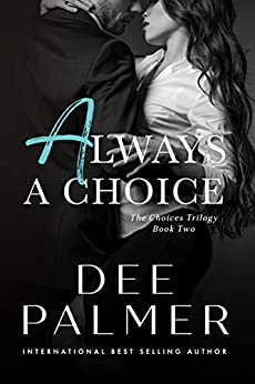 Always A Choice (The ): A hot explicit BDSM billionaire romance (The Choices Series Book Book 2)