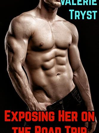 Exposing Her on the Road Trip: Public BDSM Denial Story (The Dominant Man Next Door Book 4)