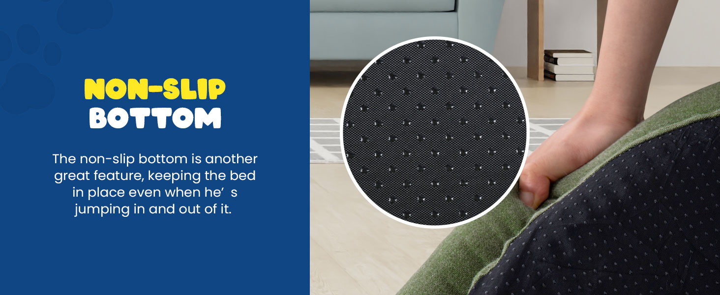 The non-slip bottom keeps the bed in place even when he’s jumping in and out of it